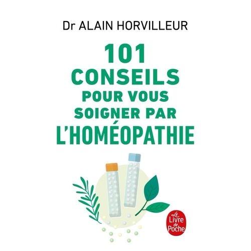 101 Conseils Pour Vous Soigner Par L'homéopathie