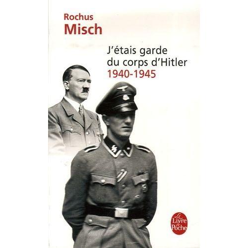 J'étais Garde Du Corps D'hitler - 1940-1945