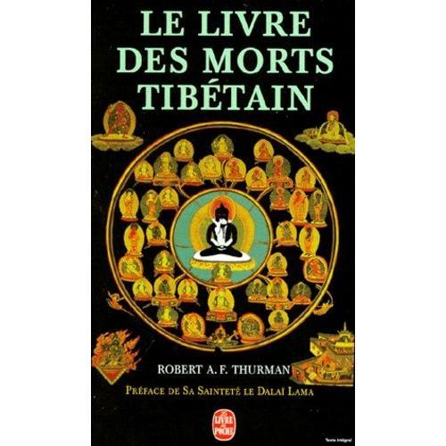 Le Livre Tibétain Des Morts - Le Grand Livre De La Libération Naturelle Par La Compréhension Dans Le Monde Intermédiaire