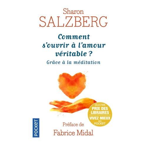 Comment S'ouvrir À L'amour Véritable - Grâce À La Méditation
