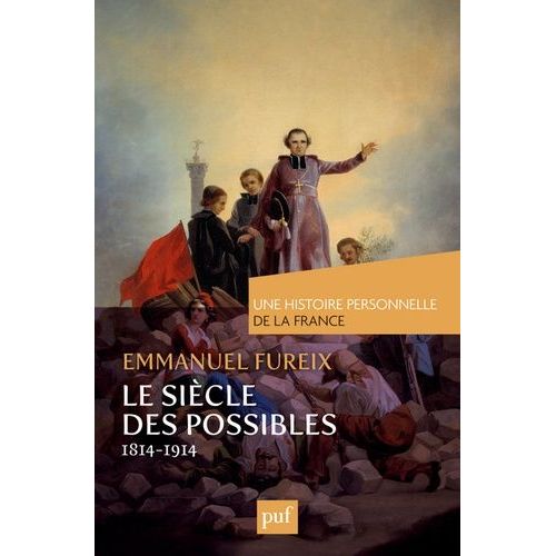 Le Siècle Des Possibles (1814-1914)