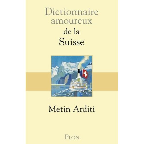 Dictionnaire Amoureux De La Suisse