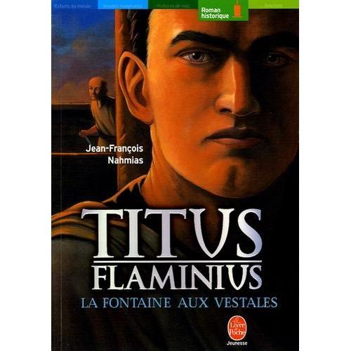 Titus Flaminius Tome 1 - La Fontaine Aux Vestales