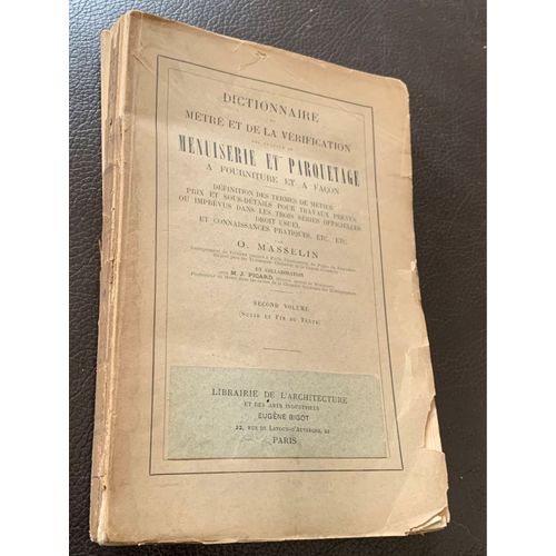 Dictionnaire Du Metré Et De La Vérification Des Travaux De Menuiserie Et Paquetage À Fourniture Et A Façon . O. Masselin. Librairie De L’Architecture Et Des Arts Industriels. Second Volume. 