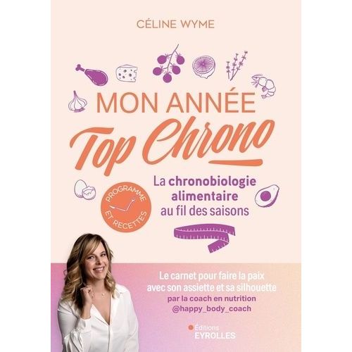 Mon Année Top Chrono - La Chronobiologie Alimentaire Au Fil Des Saisons