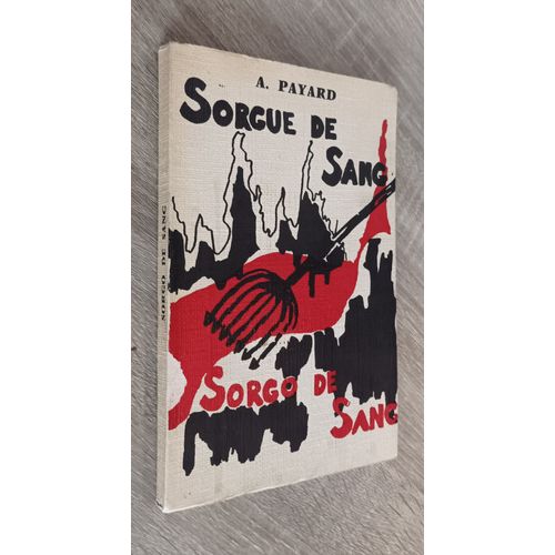 Sorgue De Sang / Sorgo De Sang / Texte Provençal -Tèste Prouvençau Alexandre Payard / Trad. Française Jouveau / Imprimerie De L'arquet Isle -Sur-Sorgue (Vaucluse) 1970 / Bilingue Français -Provençal