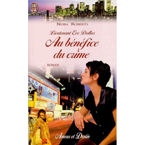 Lieutenant Eve Dallas Tome 3 - Au Bénéfice Du Crime