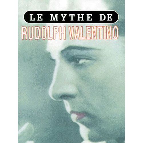 Le Mythe De Rudolph Valentino