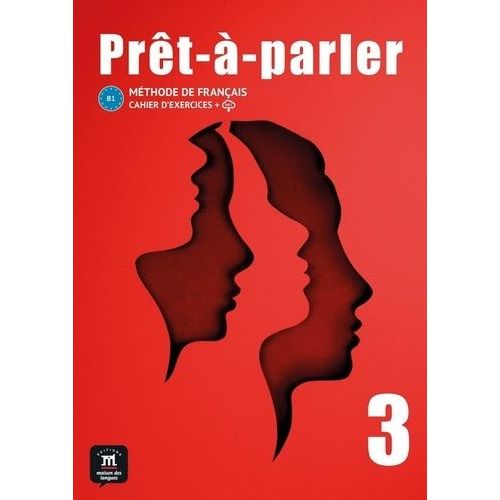 Prêt-À-Parler 3 B1 - Cahier D'exercices