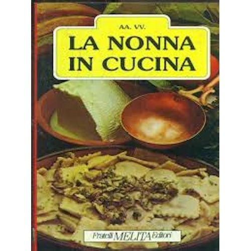 Aa.Vv. La Nonna In Cucina Fratelli Melita