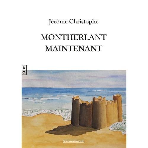 Montherlant - Maintenant