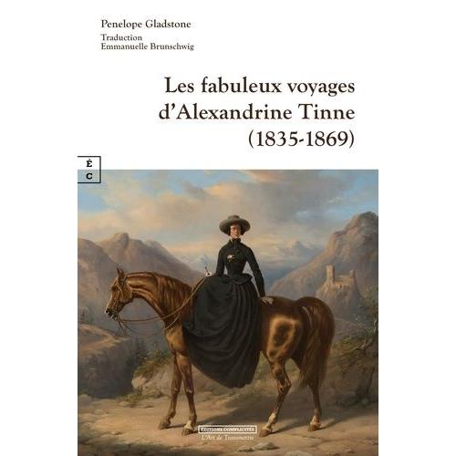 Les Fabuleux Voyages D'alexandrine Tinne (1835-1869)