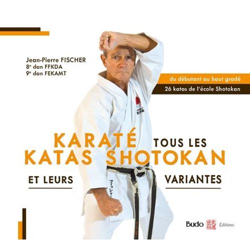 Karaté - Tous Les Katas Shotokan Et Leurs Variantes