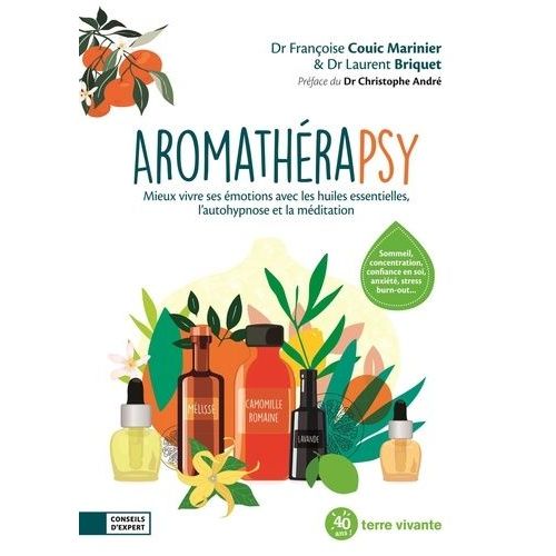 Aromathérapsy - Meux Vivre Avec Les Huiles Essentielles, L'autohypnose Et La Méditation