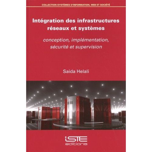 Intégration Des Infrastructures Réseaux Et Systèmes - Conception, Implémentation, Sécurité Et Supervision