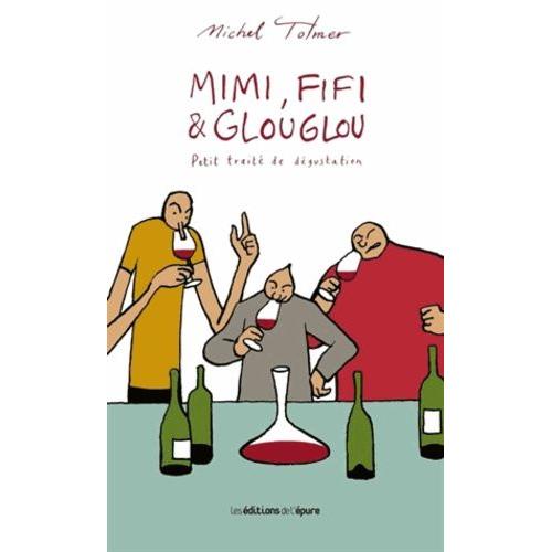 Mimi, Fifi & Glouglou Tome 1 - Petit Traité De Dégustation