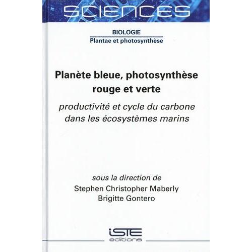 Planète Bleue, Photosynthèse Rouge Et Verte - Productivité Et Cycle Du Carbone Dans Les Écosystèmes Marins