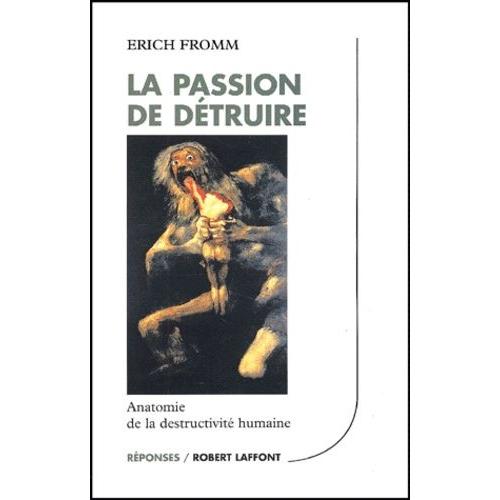 La Passion De Détruire - Anatomie De La Destructivité Humaine