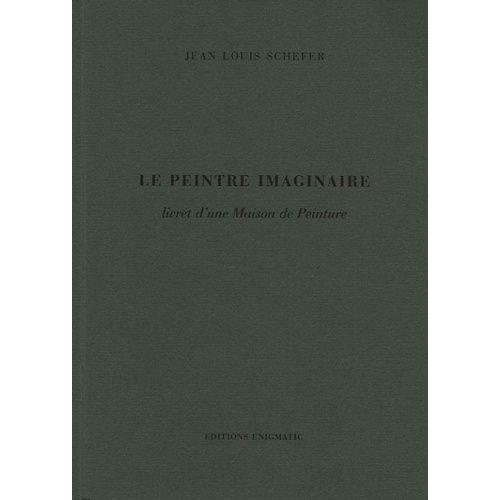 Le Peintre Imaginaire - Livret D'une Maison De Peinture