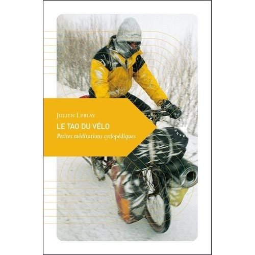 Le Tao Du Vélo - Petites Méditations Cyclopédiques