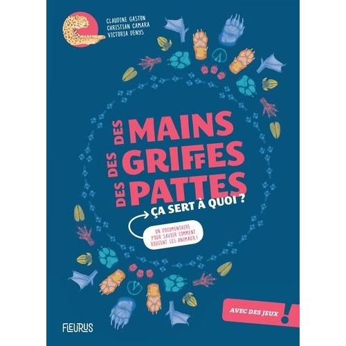 Des Mains, Des Griffes, Des Pattes Ça Sert À Quoi ? - Un Documentaire Pour Savoir Comment Bougent Les Animaux !