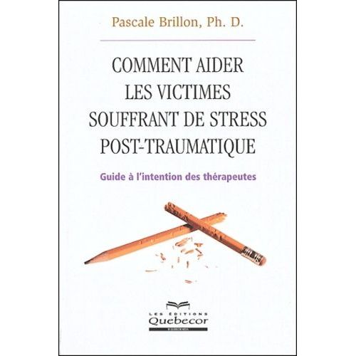 Comment Aider Les Victimes Souffrant De Stress Post-Traumatique