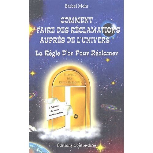 Comment Faire Des Réclamations À L'univers - La Règle D'or Pour Formuler Vos Désirs