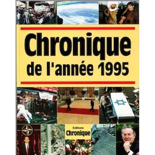 Chronique De L'année.... - Chronique De L'année 1995