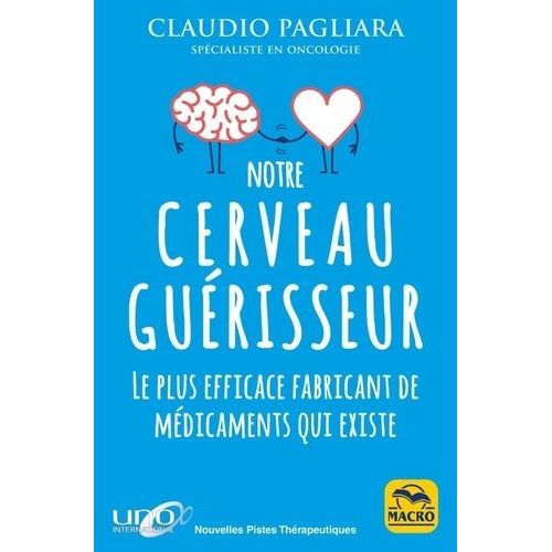 Notre Cerveau Guérisseur - Le Plus Efficace Fabricant De Médicaments Qui Existe