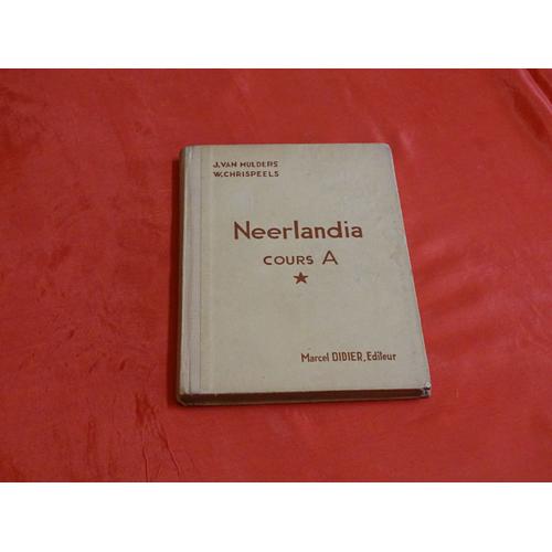 Neerlandia . Cours . A . . . J. Van Mulders - W. Chrispeels . . . Marcel Didier . Editeur . 1961 .