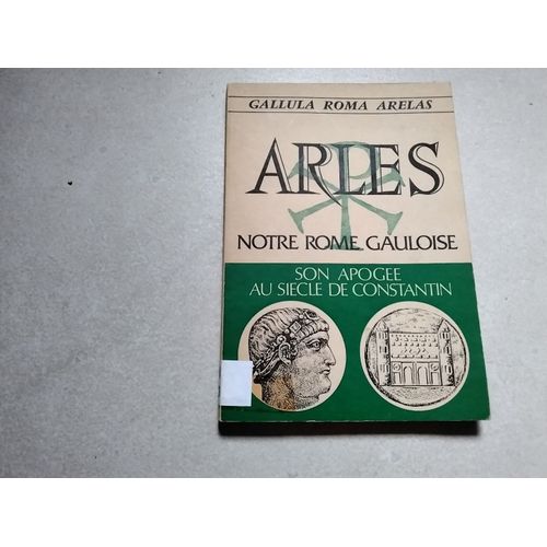 Arles, Notre Rome Gauloise