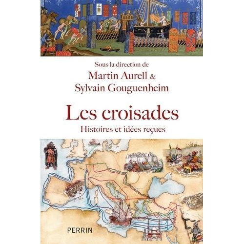 Les Croisades - Histoire Et Idées Reçues