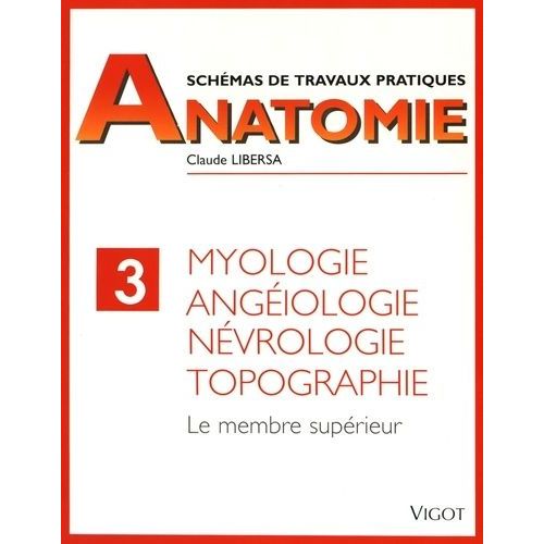 Myologie, Angéiologie, Névrologie, Topographie - Le Membre Supérieur