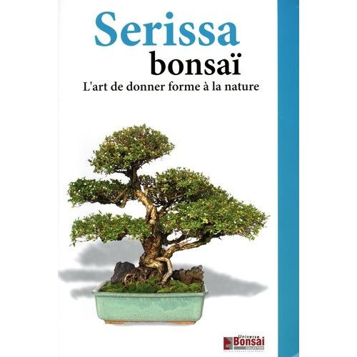 Serissa Bonsaï - L'art De Donner Forme À La Nature
