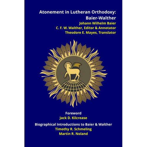 Atonement In Lutheran Orthodoxy: Baier-Walther