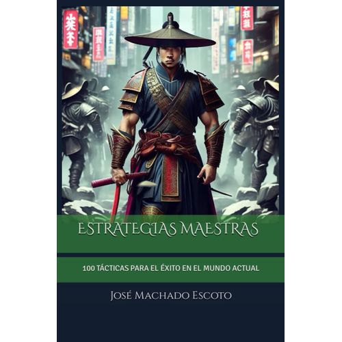 Estrategias Maestras: 100 Tácticas Para El Éxito En El Mundo Actual
