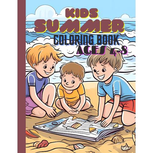 Kids Summer Coloring Book Ages 4-8: A Collection Of Over 50 Fun Pages Of Beach Activities Theme For Boys And Girls