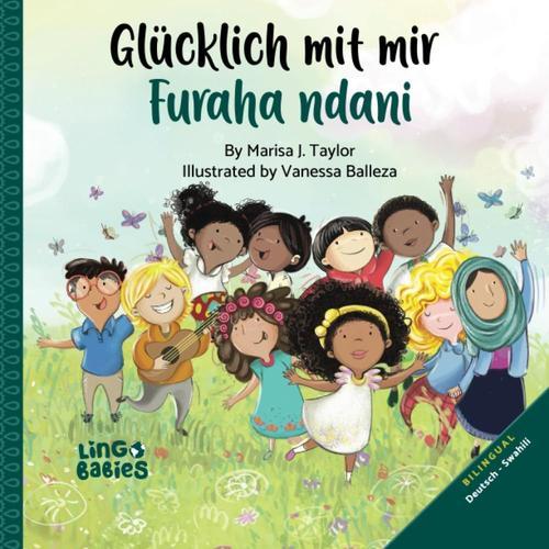 Glücklich Mit Mir / Furaha Ndani: Zweisprachiges Kinderbuch Deutsch Swahili/ Kitabu Cha Picha Cha Watoto Cha Lugha Mbili: Kijerumani & Kiswahili / ... Book: German & Swahili/ Swahili Kinderbuch