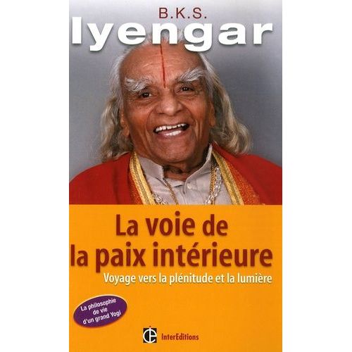 La Voie De La Paix Intérieure - Voyage Vers La Plénitude Et La Lumière