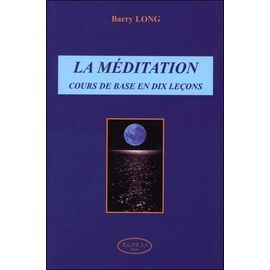 La Meditation - Cours De Base En Dix Lecons