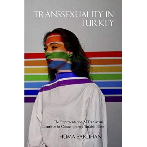 Transsexuality In Turkey: The Representation Of Transsexual Identities In Contemporary Turkish Films