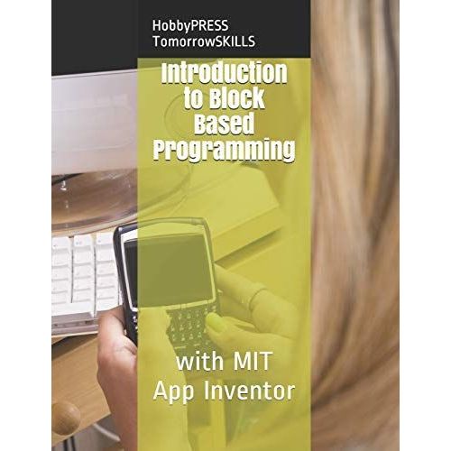 Introduction To Block Based Programming: With Mit App Inventor