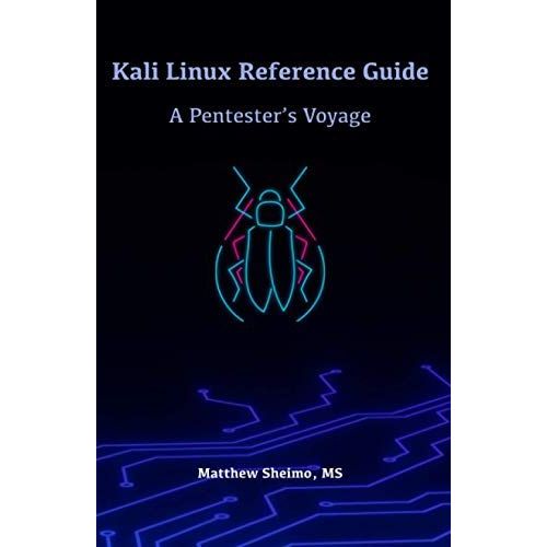 Kali Linux Reference Guide: A Pentester's Voyage