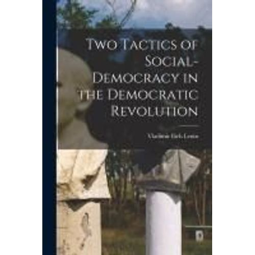 Two Tactics Of Social-Democracy In The Democratic Revolution