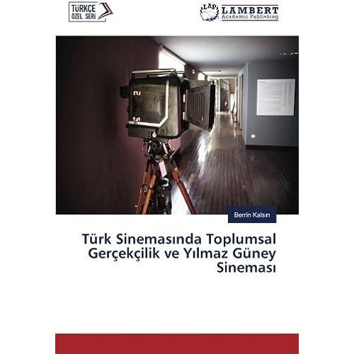Türk Sinemas¿Nda Toplumsal Gerçekçilik Ve Y¿Lmaz Güney Sinemas¿