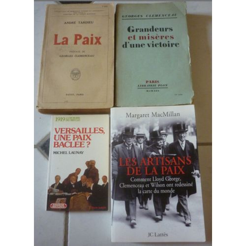 1919 Versailles Paix Bâclée ? (Michel Launay) + La Paix (André Tardieu) + Les Artisans, Clemenceau Wilson Lloyd George Redessiné Carte Monde (Margaret Macmillan) + Grandeurs Et Misères D'une Victoire