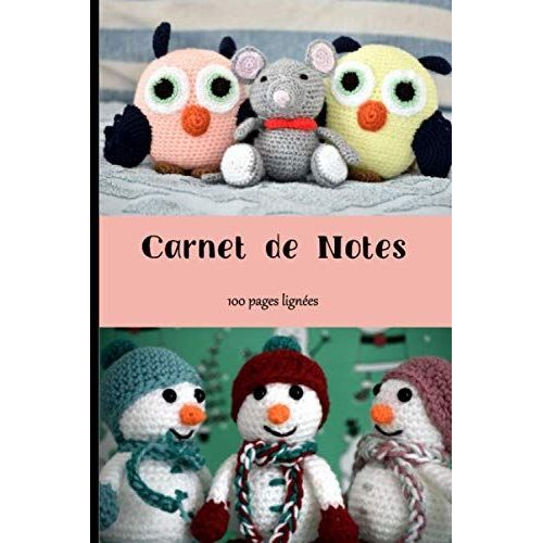 Carnet De Notes: Cahier De 100 Pages Lignées, Calepin, Bloc Notes, Journal À Remplir Pour Prendre Des Notes, Noter Ses Idées, Activités, Souvenirs, Rêves, S'exprimer | Cadeau Pour Amoureux De Crochet