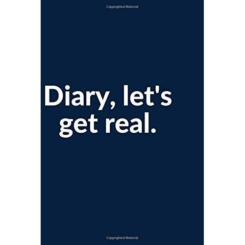 Diary, Let's Get Real.: Lined Notebook / Journal, Diary Gift. 250 Pages, Creative High Quality Design Cover And (6 X 9) In, For Your Kids Or For You To Use At Home Or At Your Office.