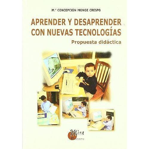 Aprender Y Desaprender Con Nuevas Tecnologías : Propuesta Didáctica