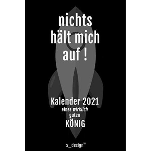 Kalender 2021 Fuer Koenige / Koenig / Koenigin: Wochenplaner / Tagebuch / Journal Fuer Das Ganze Jahr: Platz Fuer Notizen, Planung / Planungen / Planer, Erinnerungen & Sprueche [Din A6]